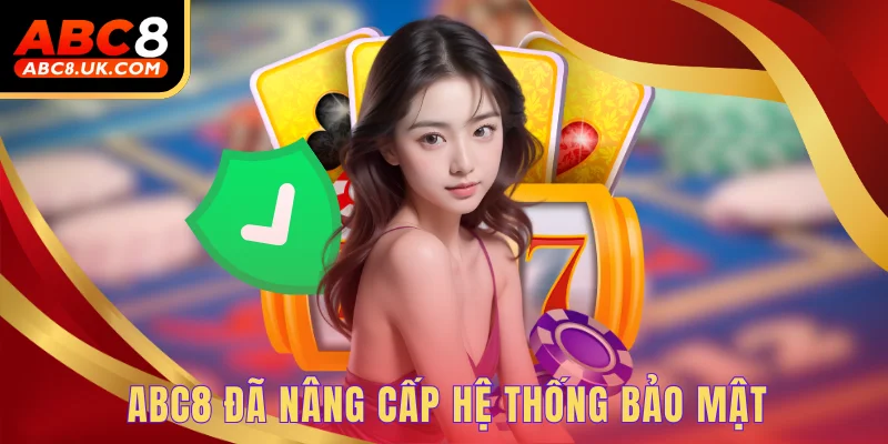 Giới Thiệu ABC8 - Nền Tảng Cá Cược Số 1 Của Việt Nam 3 ABC8 đã nâng cấp hệ thống bảo mật
