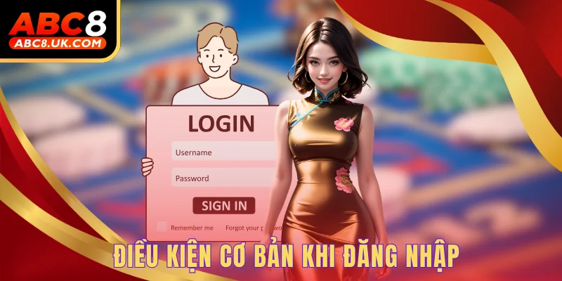 Đăng Nhập Mượt Mà - Hướng Dẫn Cực Đơn Giản Cho Người Mới 1 Điều kiện cơ bản khi đăng nhập