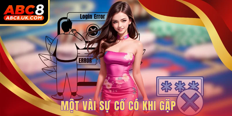Đăng Nhập Mượt Mà - Hướng Dẫn Cực Đơn Giản Cho Người Mới 2 Một vài sự cố có khi gặp