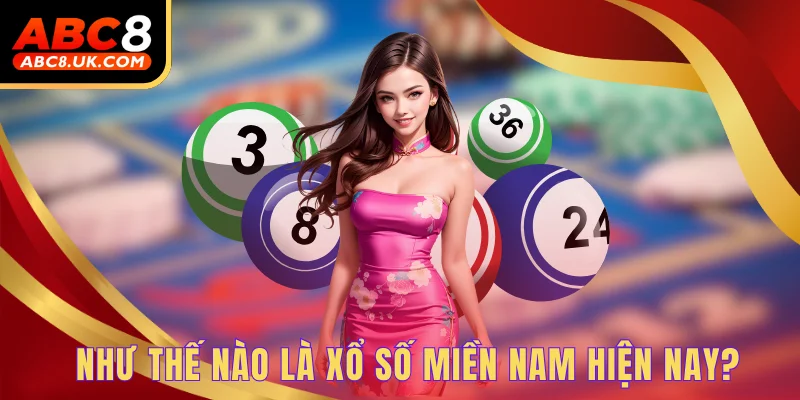 Xổ Số Miền Nam - Top 3 Bí Quyết Chơi Hiệu Quả Nhất Hiện Nay 1 Như thế nào là xổ số miền Nam hiện nay?